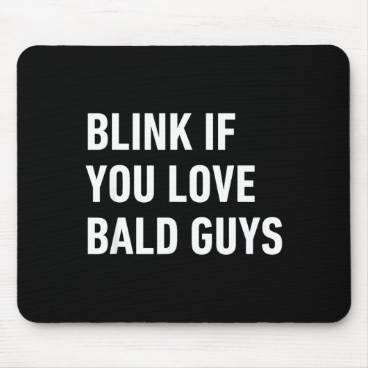 Funny Balding Quote Blink If You Love Bald Guys  マウスパッド (正面)