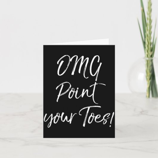 Funny Ballet Teacher Quote Omg Int Your Toes!  カード (正面)