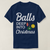 Funny Balls Deep Into Christmas  Tシャツ (デザイン正面)