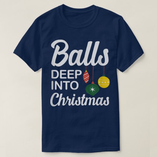 Funny Balls Deep Into Christmas  Tシャツ (デザイン正面)
