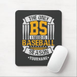 Funny Baseball Sarcasm マウスパッド<br><div class="desc">Funny Baseball Sarcasm design with The Only BS I need is Baseball Season quote.</div>