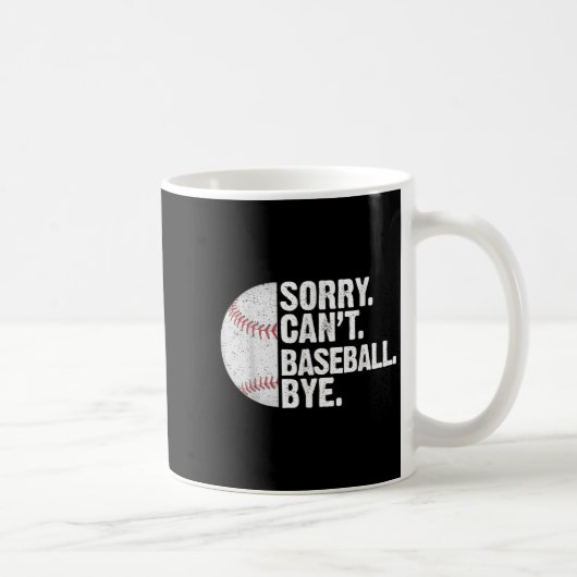 Funny Baseball Sorry Cant Baseball Bye Baseball Lo コーヒーマグカップ (右)