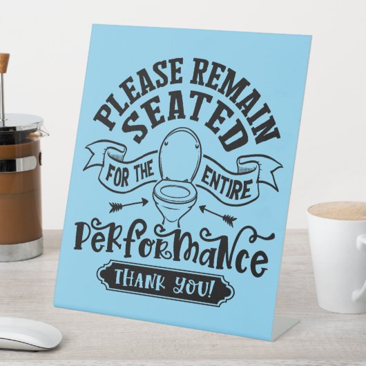 Funny Bathroom Humor – Please Remain Seated  台座サイン (インサイチュ)