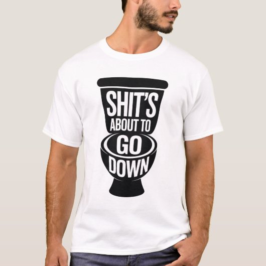 Funny Bathroom Humor Shit’s About To Go Down Tシャツ (正面)