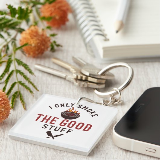 Funny BBQ Quote I Only Smoke The Good Stuff キーホルダー (正面右)