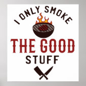 Funny BBQ Quote I Only Smoke The Good Stuff ポスター (正面)