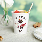 Funny BBQ Quote I Only Smoke The Good Stuff 紙コップ