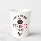 Funny BBQ Quote I Only Smoke The Good Stuff 紙コップ (正面)