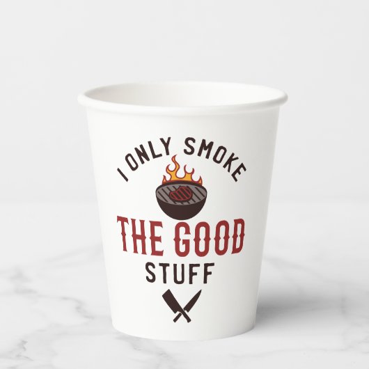 Funny BBQ Quote I Only Smoke The Good Stuff 紙コップ (正面)