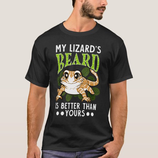 Funny Bearded Dragon My Lizard's Beard Is Better T Tシャツ (正面)