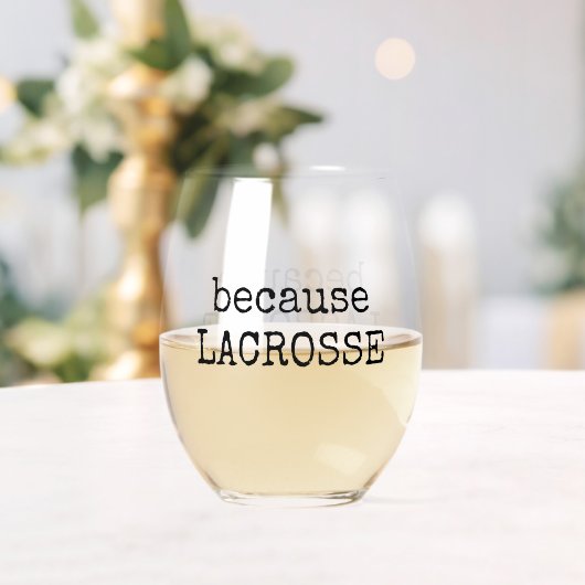 Funny “Because Lacrosse” Sports Wine Glass ステムなしワイングラス (インサイチュ (ウェディング))