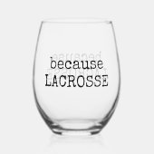 Funny “Because Lacrosse” Sports Wine Glass ステムなしワイングラス (裏面)