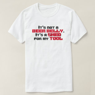 Funny Beer Belly Shed for My Tool Tシャツ
