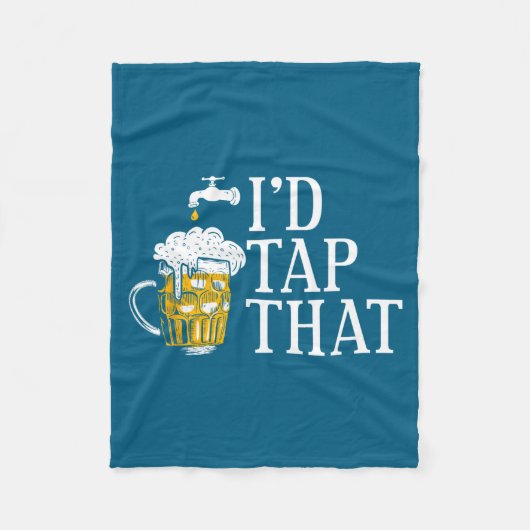 Funny Beer Drinker I'd Tap That Craft Beer Brewery フリースブランケット (正面)