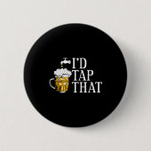 Funny Beer Drinker I'd Tap That Craft Beer Brewery 缶バッジ (正面)