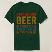 Funny Beer Drinking Drinkers A Day Without Bee Tシャツ (デザイン正面)