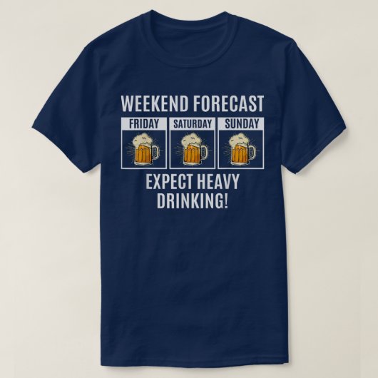 Funny Beer Quote Weekend Forecast Epect Heavy Drin Tシャツ (デザイン正面)