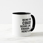 Funny Being Your Cousin Seems Like Gift Enough コーヒーマグカップ (正面右)