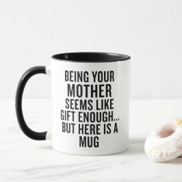 Funny Being Your Mother Is Gift Enough マグカップ