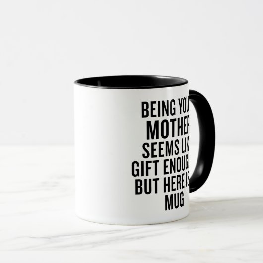 Funny Being Your Mother Is Gift Enough マグカップ (正面右)