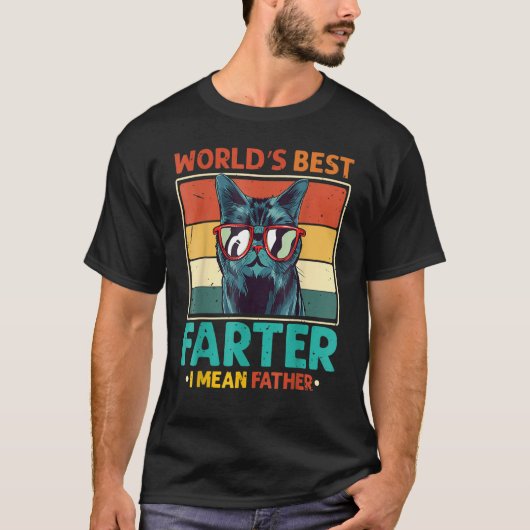 Funny Best Cat Dad Ever Worlds Best Farter I Mean  Tシャツ (正面)