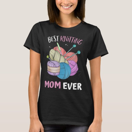 Funny Best Knitting Mom Ever Crocheting Yarn Mothe Tシャツ (正面)
