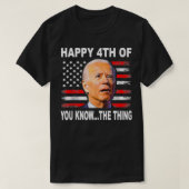 Funny Biden Confused 4th Happy 4th of You Know Tシャツ (デザイン正面)