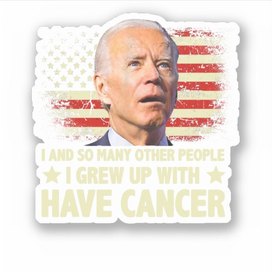 Funny Biden I Grew Up With Have Cancer シール (正面)