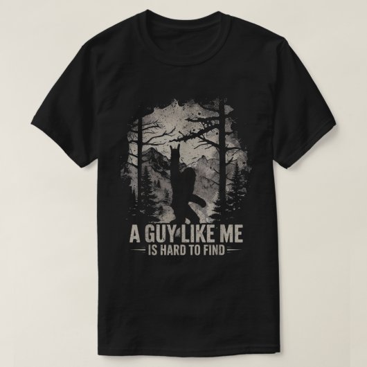 Funny Bigfoot A Guy Like Me Is Hard To Find Tシャツ (デザイン正面)