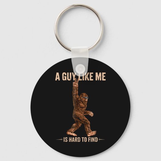 Funny Bigfoot A Guy Like Me Is Hard To Forest Find キーホルダー (正面)