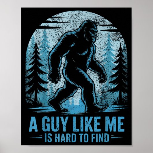 Funny Bigfoot A Guy Like Me Is Hard To Forest Find ポスター (正面)