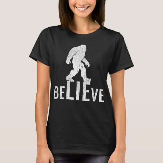 Funny Bigfoot Believe Conspiracy Theory for Non-Be Tシャツ (正面)