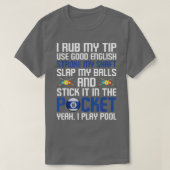 Funny Billiard Cue Ball I Rub My Tip Tシャツ (デザイン正面)