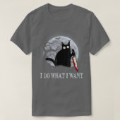 Funny Black Cat I Do What I Want Cat Scary Hallowe Tシャツ (デザイン正面)