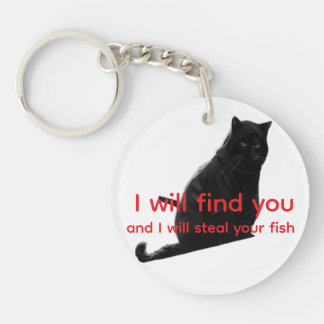 Funny Black Cat Meme I Will Find You Steal Fish キーホルダー