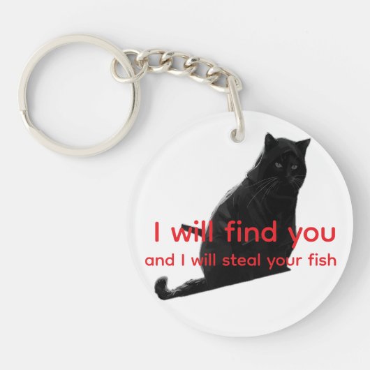 Funny Black Cat Meme I Will Find You Steal Fish キーホルダー (正面)