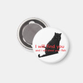 Funny Black Cat Meme I Will Find You Steal Fish  マグネット (正面/裏面)