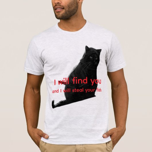 Funny Black Cat Meme - I Will Find You Steal Fish  Tシャツ (正面)