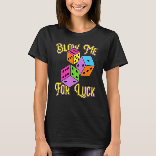 Funny Blow Me For Luck Gambling Poker Dice Tシャツ (正面)