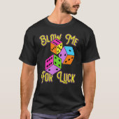 Funny Blow Me For Luck Gambling Poker Dice Tシャツ (正面)