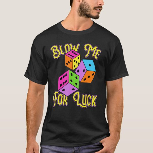 Funny Blow Me For Luck Gambling Poker Dice Tシャツ (正面)
