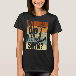 Funny Boating, But Did We Sink, Funny Pontoon Capt Tシャツ