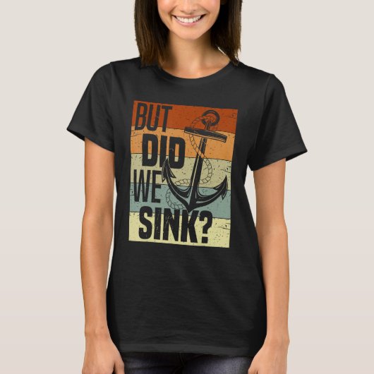 Funny Boating, But Did We Sink, Funny Pontoon Capt Tシャツ (正面)