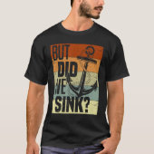 Funny Boating, But Did We Sink, Funny Pontoon Capt Tシャツ (正面)