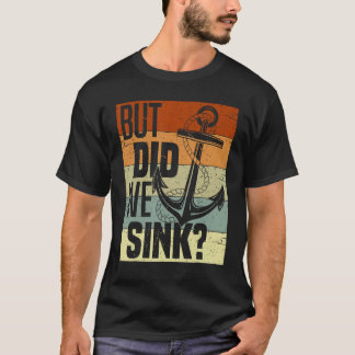 Funny Boating, But Did We Sink, Funny Pontoon Capt Tシャツ