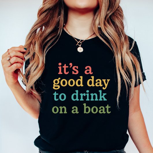 Funny Boating, It’s a Good Day to Drink on a Boat Tシャツ