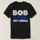 Funny Bob's Your Uncle Inverse  Tシャツ (デザイン正面)