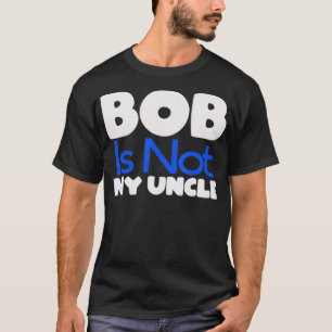 Funny Bob's Your Uncle Inverse Tシャツ