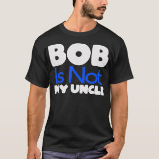 Funny Bob's Your Uncle Inverse  Tシャツ