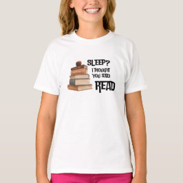 Funny Book Lover Quote Sleep I Thought You Said Re Tシャツ